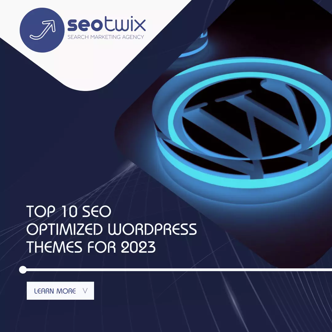 Top 10 SEO Optimized WordPress Themes for 2023 SEOTwix Blog